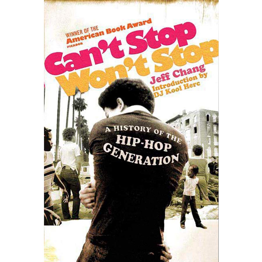 Can't Stop Won't Stop: A History of the Hip-Hop Generation